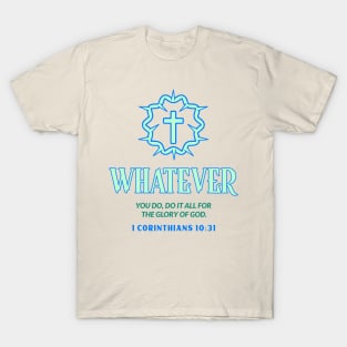 whatever you do, do it all for the glory of God T-Shirt